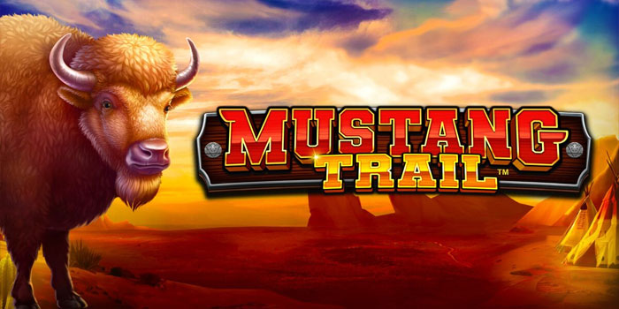 Cara Agar Menang Besar di Game Slot Mustang Trail